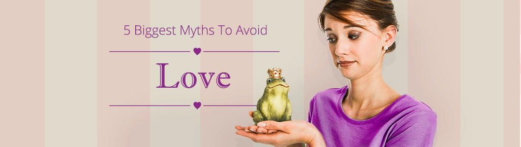5 Love Myths That May Be Hurting Your Relationship 