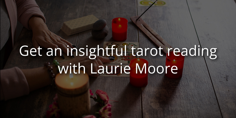 Get an insightful tarot reading with Laurie Moore
